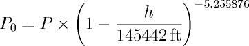 P0 = P * (1 - h/145442 ft)^-5.255876